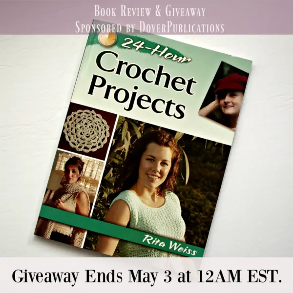 24-Hour Crochet Projects by Rita Weiss ~ Giveaway Sponsored by DoverPublications