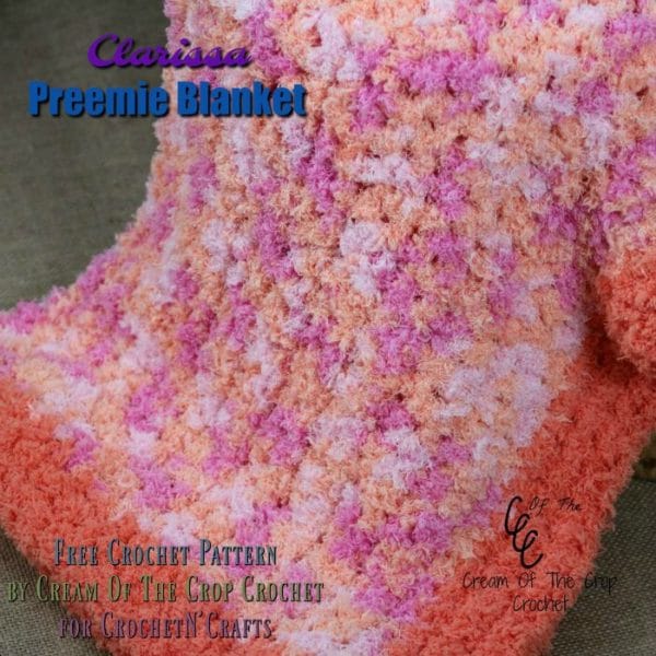 Free crochet pattern for the Clarissa Preemie Blanket by Cream Of The Crop Crochet for CrochetN'Crafts. #crochet #freecrochetpattern #creamofthecropcrochet #crochetncrafts
